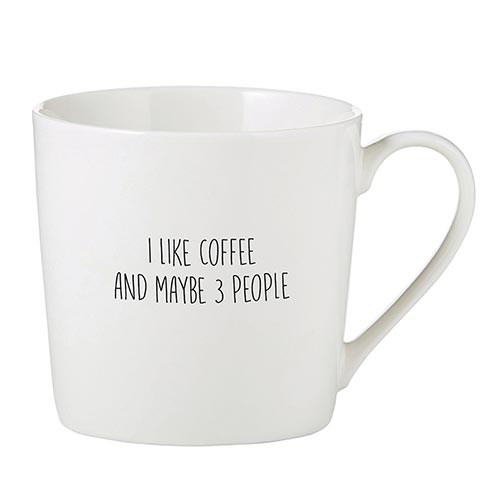 Expressive Ceramic Cafe Mug - I like Coffee And Maybe 3 People