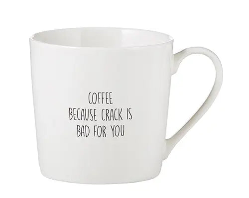 Expressive Ceramic Cafe Mug - Coffee Because Crack Is Bad For You